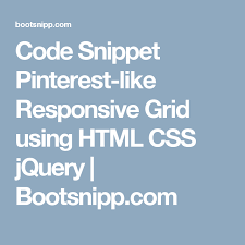 Code Snippet Pinterest Like Responsive Grid Using Html Css Jquery Bootsnipp Com Responsive Grid Coding Html Css