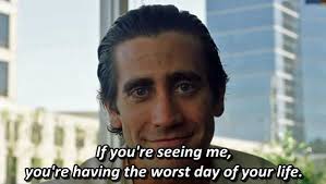 Nightcrawler 2014 Jake Gyllenhaal As Lou Bloom Classic Movie Quotes Best Movie Lines Movie Lines