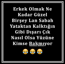 Erkek Olmak Ne Kadar Guzel Birsey Lan Sabah Yataktan Kalktigin Gibi Disari Cik Nasil Olsa Yuzune Kimse Bakmiyor Komik Goruntuler Mizah Komik