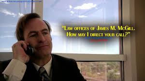 Law Offices Of James M Mcgill How May I Direct Your Call Jimmy Mcgill Bettercallsaul Bettercallsaulquotes Better Call Saul May I Dont Drink And Drive