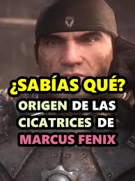 El Origen de las Cicatrices de Marcus Fenix en Gears of War