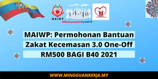 Maiwp Permohonan Bantuan Zakat Kecemasan 3 0 One Off Rm500 Bagi B40 2021