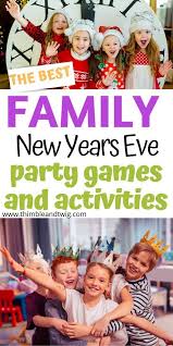 Fun Family Party Games For New Year S Eve How To Have An Amazing New Year S Eve For Famil In 2020 Family New Years Eve New Year S Eve Activities New Year S Eve Crafts