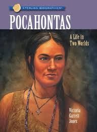 Pocahontas: A Life in Two Worlds (Sterling Biographies): Jones, Victoria  Garrett: 9781402768446: Amazon.com: Books