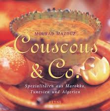 Maybe you would like to learn more about one of these? Couscous Spezialitaten Aus Marokko Tunesien Und Algerien Rezepte Von Abdallah Bucher Gebraucht Antiquarisch Neu Kaufen