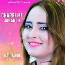 Charsi Me Janan De, Nadia Gul