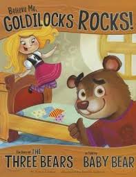 Believe Me Goldilocks Rocks The Story Of The Three Bears As Told By Baby Bear Classroom Books Books For Boys Goldilocks And The Three Bears
