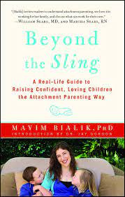 Beyond The Sling A Real Life Guide To Raising Confident Loving Children The Attachment Parenting Way Amazon Com Br