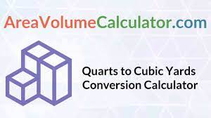 A unit of volume (as for sand or gravel). Quarts To Cubic Yards Conversion Calculator Online Qts To Cu Yd Unit Converter Areavolumecalculator Com