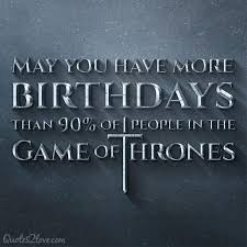 Game Of Thrones Happy Birthday Alles Gute Zum Geburtstag Zitate Lustig Lustige Geburtstagszitate Humor Geburtstag