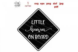 Download Little Human On Board Svg Car Baby Decal Svg Baby On Board 377816 Svgs Design Bundles In 2021 Baby Decals Svg Family Car Decals