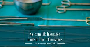 It is the worse decision you. The Top 15 No Exam Life Insurance Companies Pricing Approval