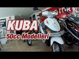 Kuba 50cc Modelleri Youtube