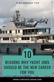 Are You Looking For A Career Which Will Allow You To Travel The World Yacht Jobs Are The Perfect Answer Work As A Yacht Stewardess Deckhand Yacht Job Abroad