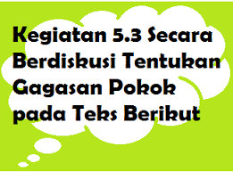 Kegiatan 8 latihan mengurutkan teks diskusi. Kegiatan 5 3 Secara Berdiskusi Tentukan Gagasan Pokok Pada Teks Berikut Operator Sekolah