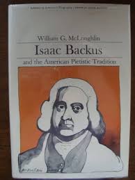 Isaac Backus and the American pietistic tradition (The Library of American  biography)