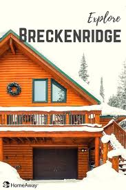 The Only Place Cabin Fever Is A Good Thing Breckenridge Road Trip To Colorado Breckenridge Vacation Rentals Breckenridge Cabins