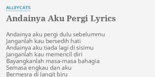Andai nya aku pergi dulu hq m. Andainya Aku Pergi Lyrics By Alleycats Andainya Aku Pergi Dulu
