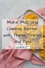 You do not want the. Make Mac And Cheese Better With These Tricks And Tips Cookstr Com