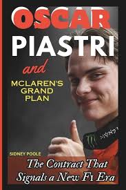 Oscar Piastri and McLaren's Grand Plan: The Contract That Signals a New F1  Era (Paperback) : 알라딘