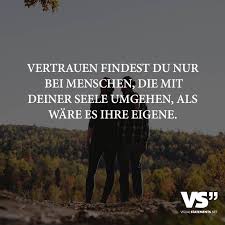 Vertrauen Findest Du Nur Bei Menschen Die Mit Deiner Seele Umgehen Als Ware Es Ihre Eigene Visual Statements Spruche Zitate Zitate Weisheiten Spruche