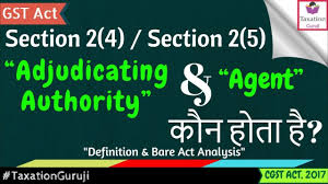What Is Adjudicating Authority And Agent Under Gst Section 2 4 Section 2 5 Cgst Act Author Youtube Acting