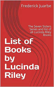 In 2014, lucinda riley published her first book in the seven sisters series and since then, every year a new and beautiful book has been released. List Of Books By Lucinda Riley The Seven Sisters Series And List Of All Lucinda Riley Books By Frederick Juarbe