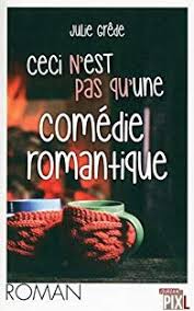 Ceci N Est Pas Qu Une Comedie Romantique Julie Grede Babelio Chef au service d'un traiteur tyrannique, jenny souhaite ouvrir son. ceci n est pas qu une comedie