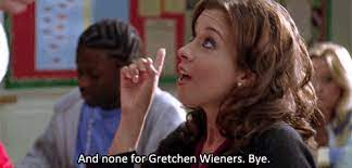 Explore our collection of motivational and famous quotes by authors you know and love. Mean Girls Quotes And None For Gretchen Weiners Buscar Con Google