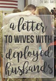 In 1999, congress officially made military spouse appreciation day part of national military appreciation month to recognize the. A Letter To Wives With Deployed Husbands