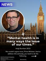 We welcome the new prime minister Andy Burnham and urge him to make mental  health a priority.