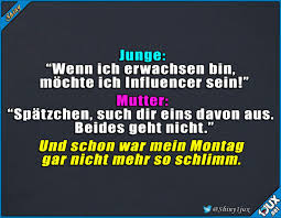 Ist Influencer Uberhaupt Ein Richtiger Beruf Influencer Mutter Beides Instagram Witz Witze Jodel Spruch Witzige Spruche Lustige Spruche Coole Spruche