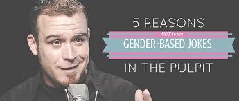 5 Reasons Not to Use Gender-Based Jokes in the Pulpit