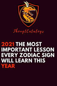 2021 The Most Important Lesson Every Zodiac Sign Will Learn This Year The Thought Catalogs Zodiacpost Astrologysign In 2021 Horoscope Gemini Facts Sagittarius Facts