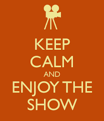 Keep Calm And Enjoy The Show Calm Quotes Keep Calm Good Advice