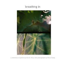 breathing in a collection of poems by Ann B. Knox with photographs by Rona  Chang by Ann B. Knox and Rona Chang