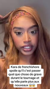 Kara de Frenchishore révèle un incident grave