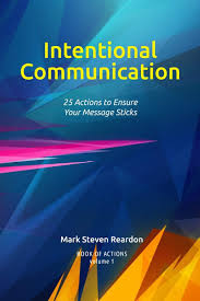 The international communication mix consists of a diverse set of communication tools such as advertising, personal selling, sales promotions, public relations or direct marketing (see table 21.3). Intentional Communication 25 Actions To Ensure Your Content Sticks Reardon Mark Steven 9798702503196 Amazon Com Books