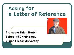 Simon fraser university (sfu) is a public research university in british columbia, canada, with three campuses: Asking For A Letter Of Reference Professor Brian Burtch School Of Criminology Simon Fraser University Ppt Download