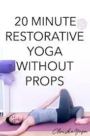 No props games are based on communication—whether it be verbal or non—and are super fun without prep or props. Restorative Yoga Without Props 20 Minute At Home Restorative Yoga Restorative Yoga Class Restorative Yoga Yoga For Beginners