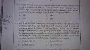 Seorang pedagang mengeluarkan rp1.500.000,00 untuk menjalankan usahanya. Nomer 14 Sama 15 Yaa Brainly Co Id