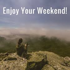 Image result for enjoy the weekend