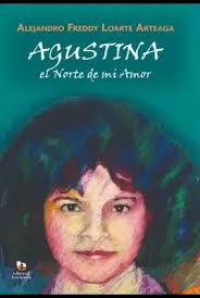 AGUSTINA. EL NORTE DE MI AMOR. LOARTE, ALEJANDRO FREDDY. 9786125059239  Librería Sur