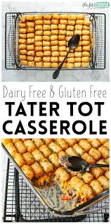 Enjoy with a fresh salad. Dairy Free Tater Tot Casserole Gluten Free The Fit Cookie