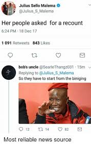 Commander in chief of economic freedom fighters eff and a revolutionary activist for radical change in africa. Julius Sello Malema Her People Asked For A Recount 624 Pm 18 Dec 17 1 091 Retweets 843 Likes Bob S Uncle 1 5m Replying To So They Have To Start From