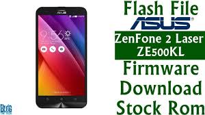 Flash File Asus Zenfone 2 Laser Ze500kl Firmware Download Stock Rom Asus Zenfone Asus Firmware