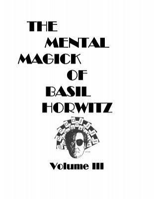 Basil Horwitz–The Mental Magick of Basil Horwitz Vol.3