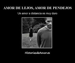 Amor De Lejos Amor De Pendejos El Amor A Distancia Es Dificil