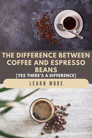 The Difference Between Coffee And Espresso Beans Coffee Recipe Healthy Espresso Beans French Roast Coffee