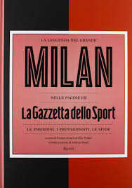Explore tweets of gazzetta dello sport @gazzettaitalia on twitter. La Leggenda Del Grande Milan Nelle Pagine De La Gazzetta Dello Sport Le Emozioni I Protagonisti Le Sfide Amazon De F Arturi E Trifari Fremdsprachige Bucher